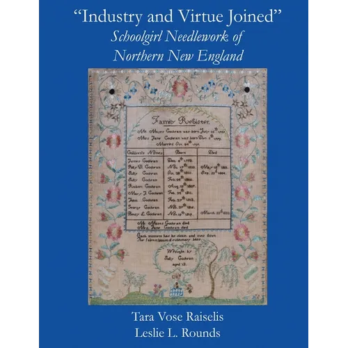 "Industry and Virtue Joined" Schoolgirl Needlework of Northern New England