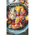 Colitis Diet Guide for Beginners: Importance of Diet in Managing Colitis