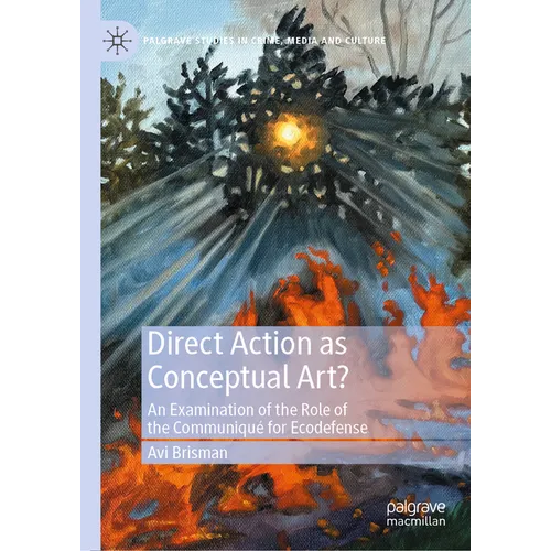 Direct Action as Conceptual Art?: An Examination of the Role of the Communiqué for Ecodefense