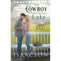 The Cowboy Who Worked Late: Sweet Forbidden Romance & Small Town Saga