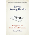 Doves Among Hawks: Struggles of the Israeli Peace Movements