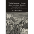 The Parliamentary History of the Irish Land Question From 1829 to 1869