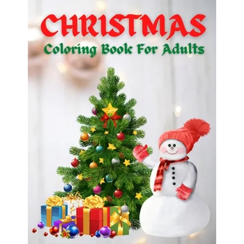 Christmas Coloring Book For Adults: New and Expanded Editions, 100 Unique Designs, Ornaments, Christmas Trees, Wreaths, and More!