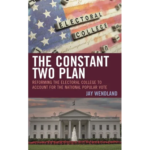 The Constant Two Plan: Reforming the Electoral College to Account for the National Popular Vote