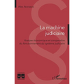 La machine judiciaire: Analyse économique et comparative du fonctionnement du système judiciaire
