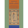 Kings and Dervishes: Sufi World Renunciation and the Symbolism of Kingship in the Persianate World