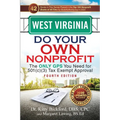 West Virginia Do Your Own Nonprofit: The Only GPS You Need for 501c3 Tax Exempt Approval