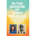 In the Shadow of God's Miracles: The Life Story of Marie-Rozelle Pamphile