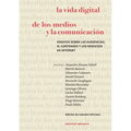 La Vida Digital De Los Medios Y La Comunicación: Ensayos Sobre Las Audiencias, El Contenido Y Los Negocios En Internet