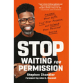 Stop Waiting for Permission: Harness Your Gifts, Find Your Purpose, and Unleash Your Personal Genius