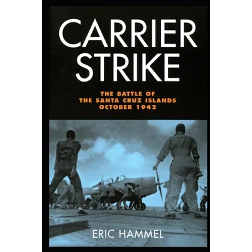Carrier Strike: The Battle of the Santa Cruz Islands, October 1942