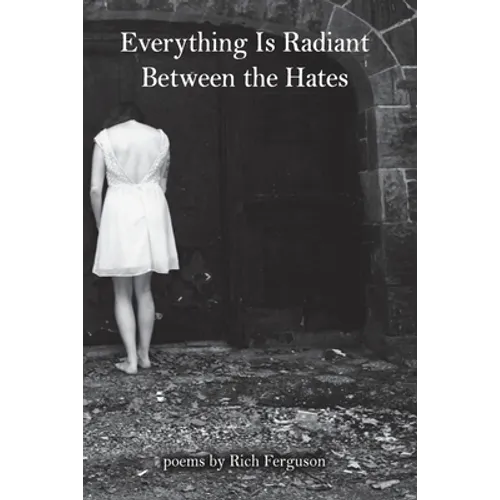 Everything Is Radiant Between the Hates