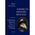 America's History Retold: Originating American Ways of Living and Working