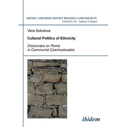 Cultural Politics of Ethnicity. Discourses on Roma in Communist Czechoslovakia