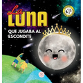 La Luna que Jugaba al Escondite: Un cuento infantil para aprender sobre las fases lunares