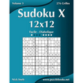 Sudoku X 12x12 - Facile à Diabolique - Volume 3 - 276 Grilles