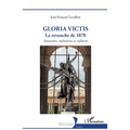Gloria Victis: La revanche de 1870 - Souvenirs, mémoires et cultures
