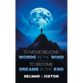 To Move Beyond Words in the Wind: To Become Dreams in the End