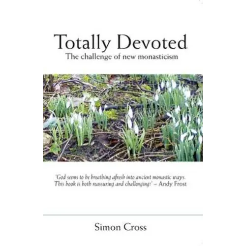 Totally Devoted: An Exploration of New Monasticism