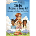 Shelby Becomes a Horse Girl: An Old Quarry Lake Farms Tale. The perfect gift for girls age 9-12.