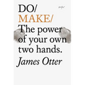 Do Make: The Power of Your Own Two Hands.