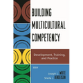 Building Multicultural Competency: Development, Training, and Practice
