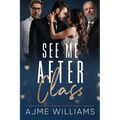 See Me After Class: A Medical Teacher-Student, Reverse Harem Romance