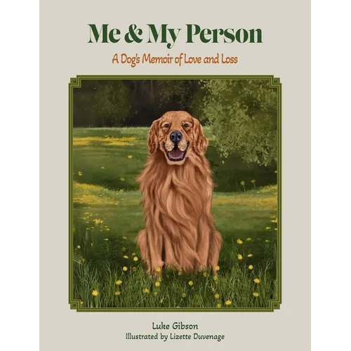Me and My Person: A Dog's Memoir of Love and Loss