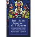 Invités au banquet du Seigneur: La communion dans la Bible et dans l'Église chrétienne