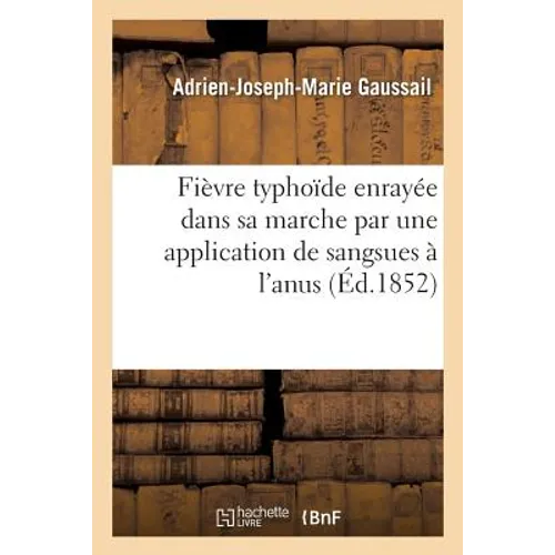 Fièvre Typhoïde Enrayée Dans Sa Marche Par Une Application de Sangsues À l'Anus