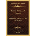Pearls, Arms And Hashish: Pages From The Life Of A Red Sea Navigator