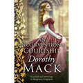 An Unconventional Courtship: Love and adventure in Regency England