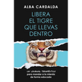 Libera El Tigre Que Llevas Dentro / Release the Tiger Within You