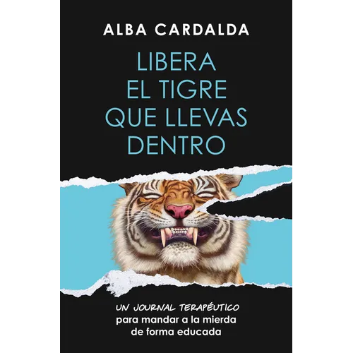 Libera El Tigre Que Llevas Dentro / Release the Tiger Within You