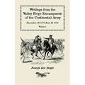 Writings from the Valley Forge Encampment of the Continental Army: December 19, 1777-June 19, 1778, Volume 1