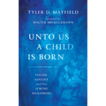 Unto Us a Child Is Born: Isaiah, Advent, and Our Jewish Neighbors
