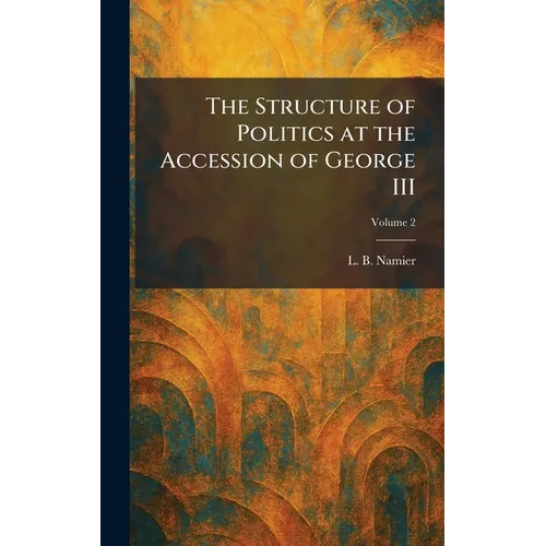 The Structure of Politics at the Accession of George III