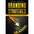 Branding Strategies: A Beginner's Guide to the Fundamentals of Marketing
