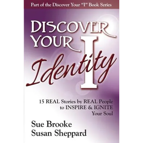 Discover your Identity: 15 Stories by Real People to Inspire and Ignite Your Soul