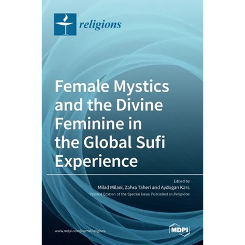 Female Mystics and the Divine Feminine in the Global Sufi Experience