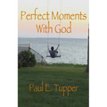 Perfect Moments With God