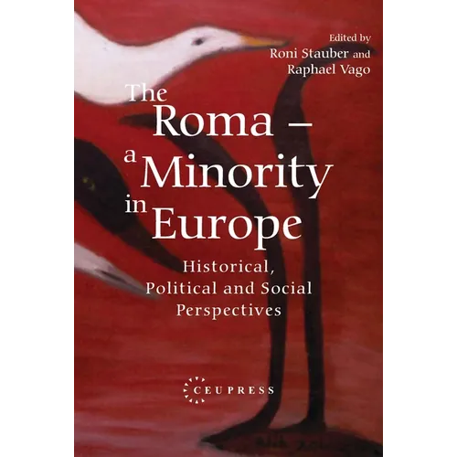 The Roma - A Minority in Europe: Historical, Political and Social Perspectives