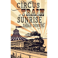 Circus Train at Sunrise