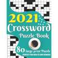 2021 Crossword Puzzle Book: Awesome Large Print Medium To Hard Level Relaxing Crossword Puzzle Book Including 80 Puzzles With Solutions For Senior