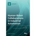 Human-Robot Collaborations in Industrial Automation
