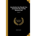 Geschichte Der Physik Von Aristoteles Bis Auf Die Neueste Ziet; Volume 2