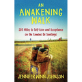 An Awakening Walk: 500 Miles to Self-Love and Acceptance on the Camino de Santiago