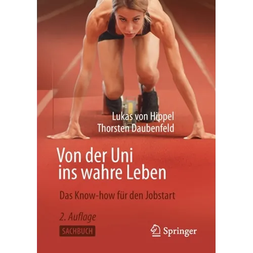 Von Der Uni Ins Wahre Leben: Das Know-How Für Den Jobstart