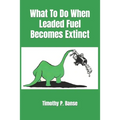 What To Do When Leaded Fuel Becomes Extinct