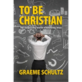 To Be Christian: The surpassing worth of knowing Jesus